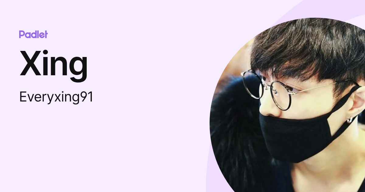 Xing (Everyxing91) profile | Padlet