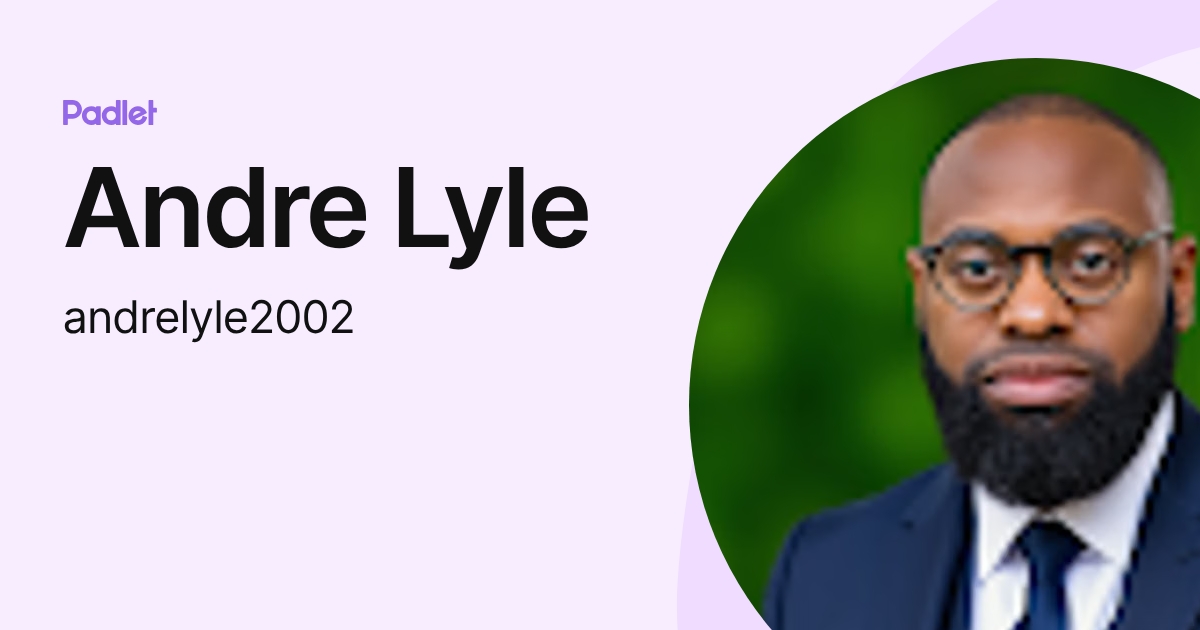 Andre Lyle (andrelyle2002) profile | Padlet