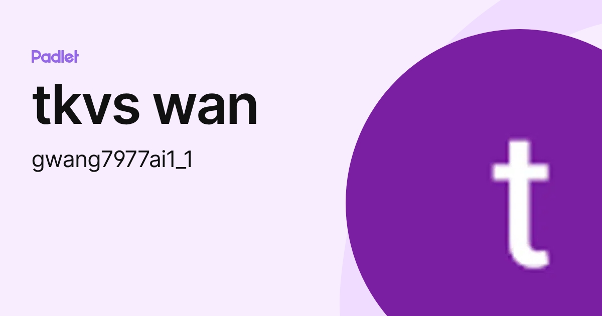 tkvs wan (gwang7977ai1_1) profile | Padlet