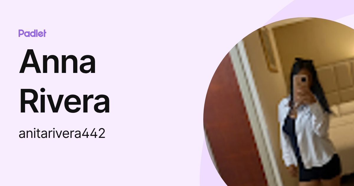 Anna Rivera (anitarivera442) profile | Padlet