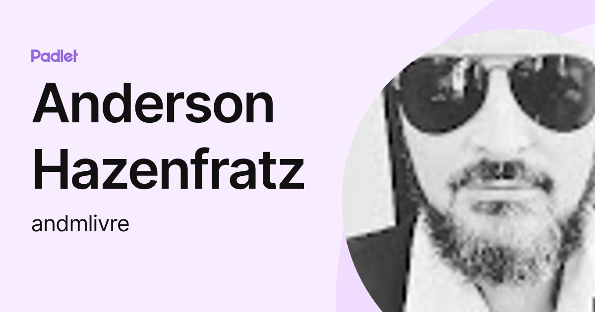 Anderson Hazenfratz (andmlivre) profile | Padlet