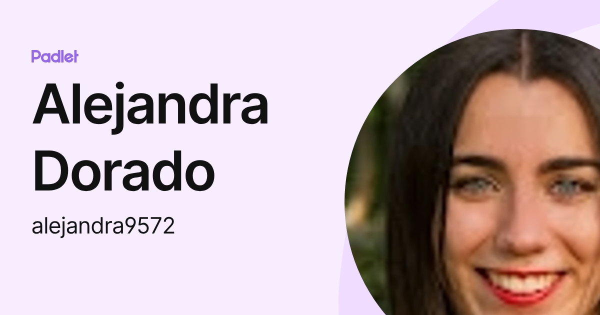 Alejandra Dorado (alejandra9572) profile | Padlet