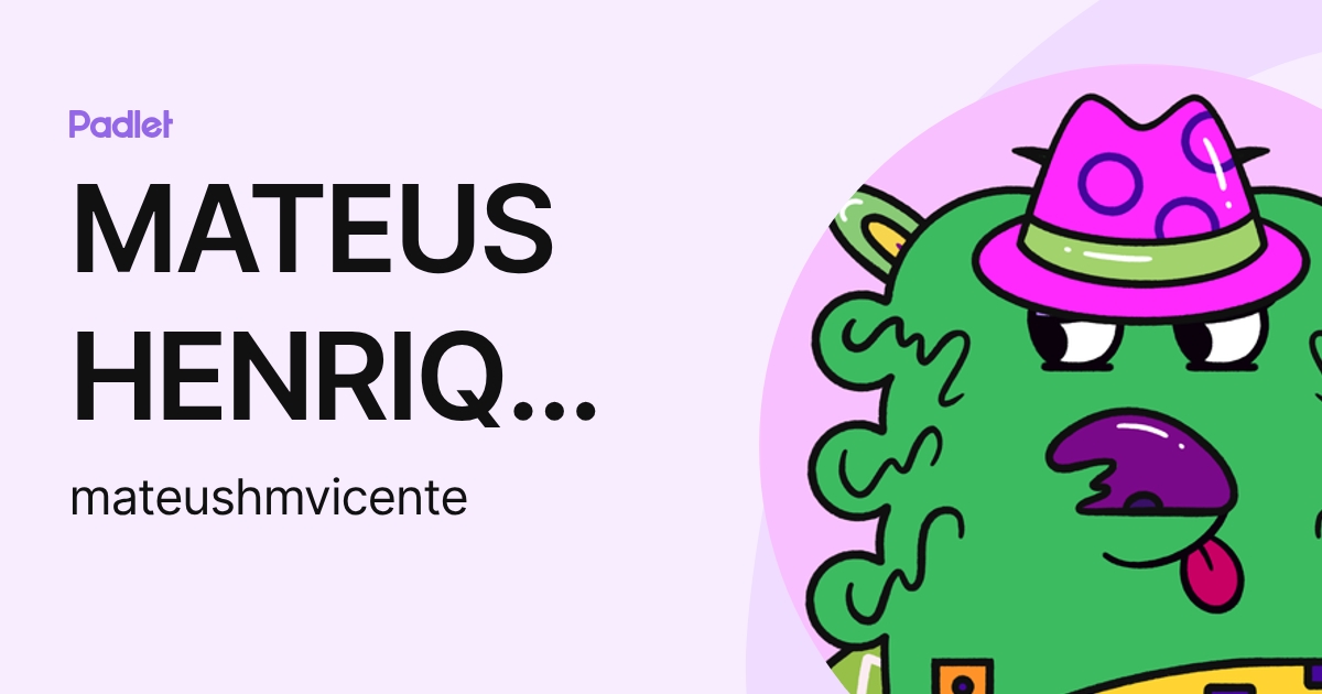 MATEUS HENRIQUE MOLINA VICENTE (mateushmvicente) profile | Padlet