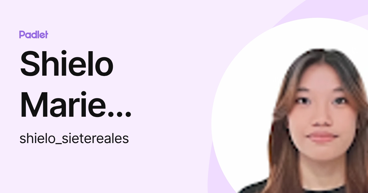 Shielo Marie Sietereales (shielo_sietereales) profile | Padlet