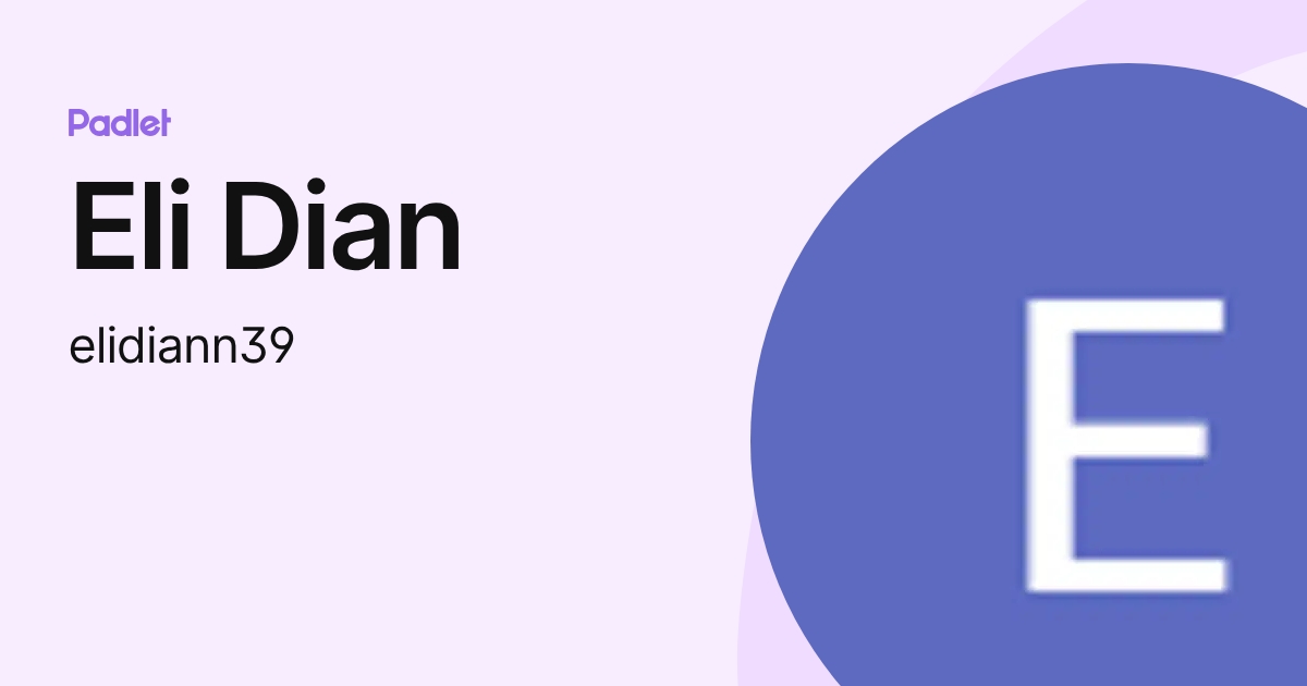 Eli Dian (elidiann39) profile | Padlet