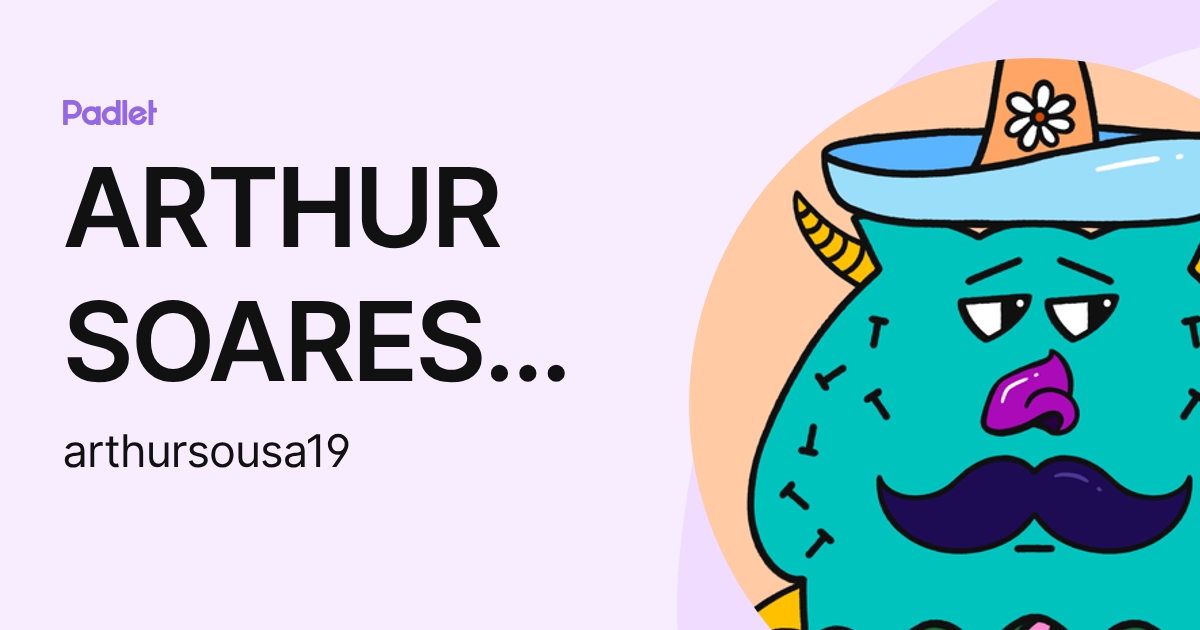 ARTHUR SOARES DE SOUSA SANTOS (arthursousa19) profile | Padlet