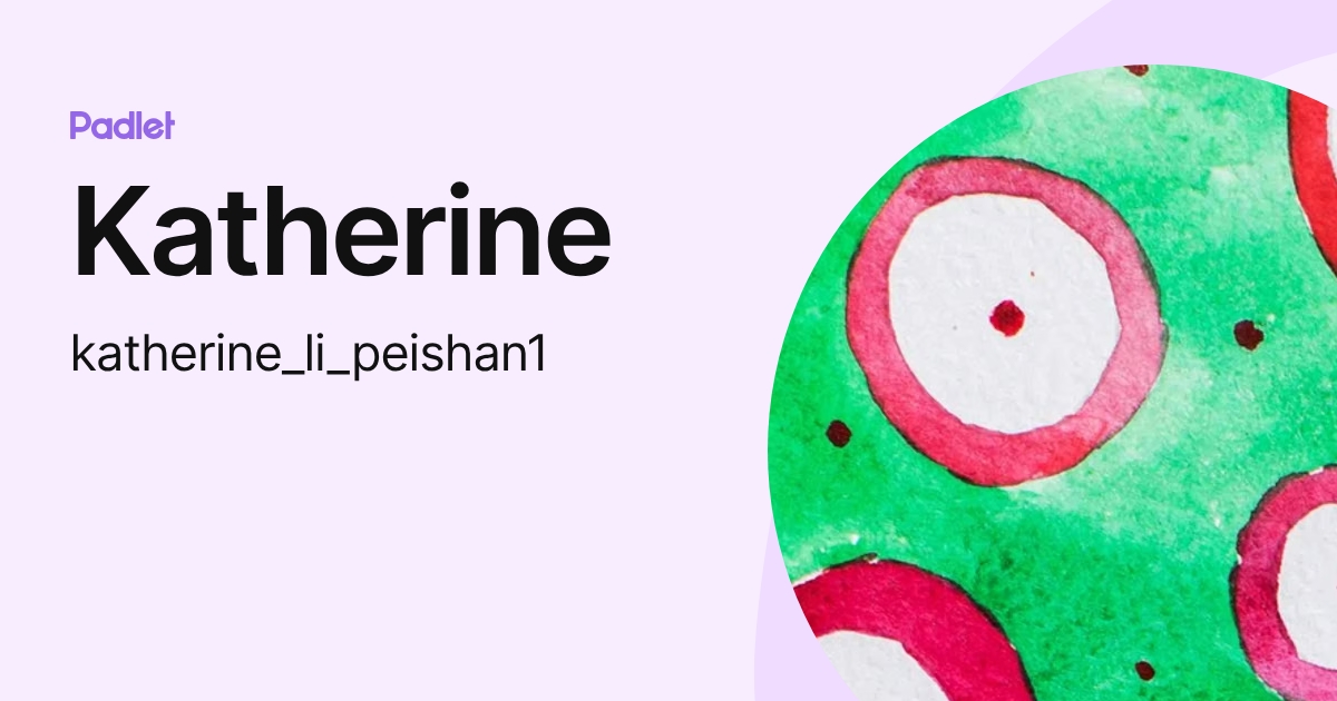 Katherine (katherine_li_peishan1) profile | Padlet
