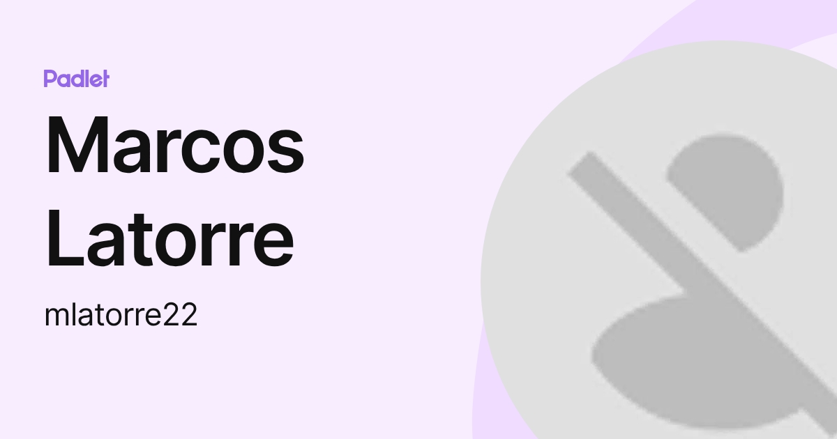 Marcos Latorre (mlatorre22) profile | Padlet