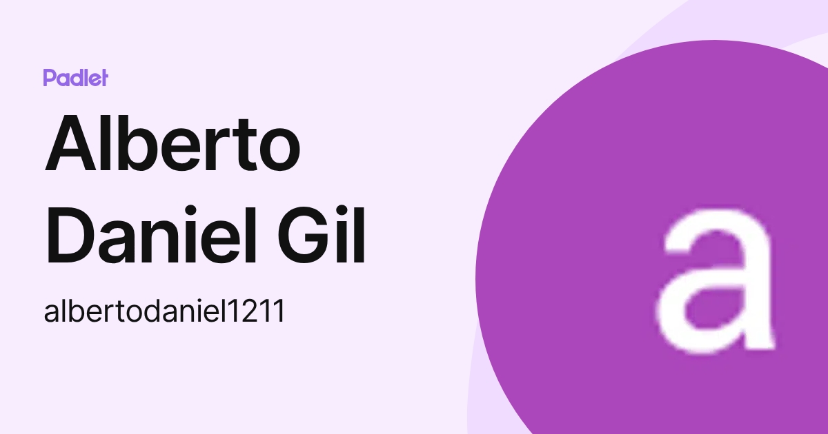 Alberto Daniel Gil (albertodaniel1211) profile | Padlet