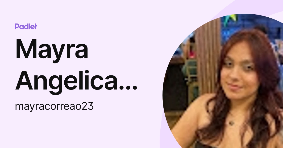 Mayra Angelica Correa Ordoñez (mayracorreao23) profile | Padlet