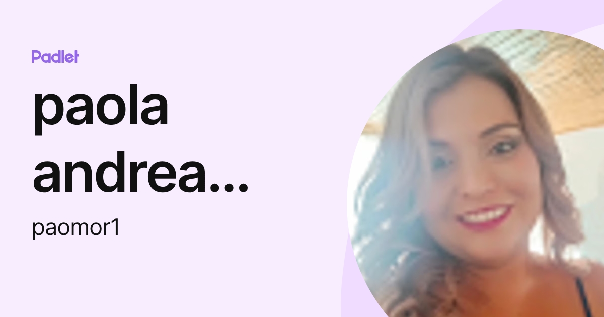 paola andrea montealegre Ramirez (paomor1) profile | Padlet