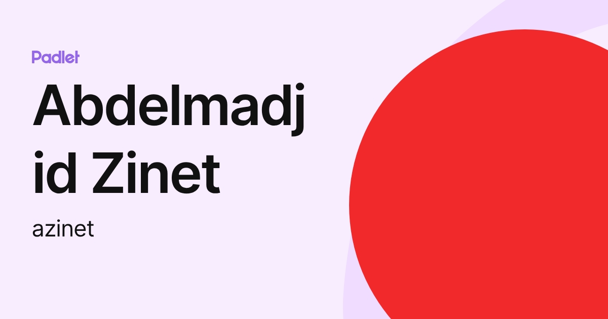 Abdelmadjid Zinet (azinet) profile | Padlet