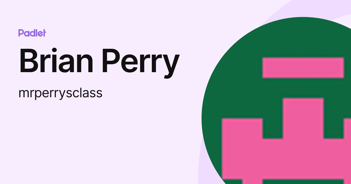 Brian Perry (mrperrysclass) profile | Padlet