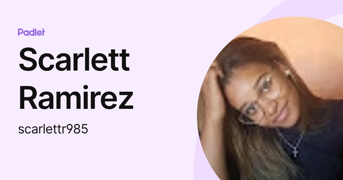 Scarlett Ramirez (scarlettr985) profile | Padlet