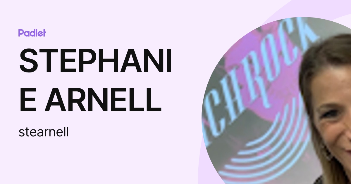 STEPHANIE ARNELL (stearnell) profile | Padlet