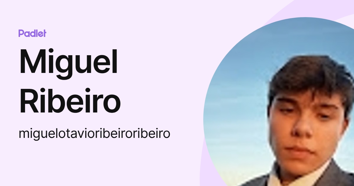 Miguel Ribeiro (miguelotavioribeiroribeiro) profile | Padlet