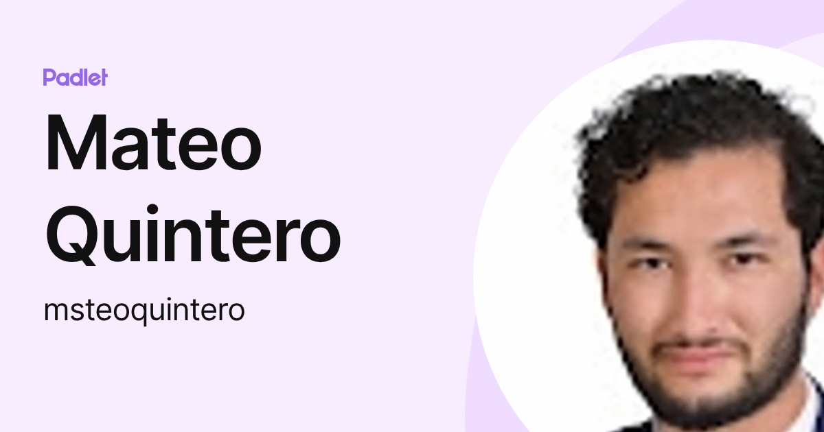 Mateo Quintero (msteoquintero) profile | Padlet