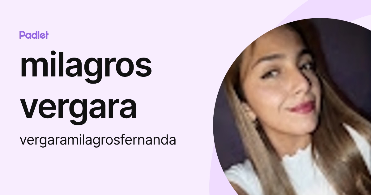 milagros vergara (vergaramilagrosfernanda) profile | Padlet