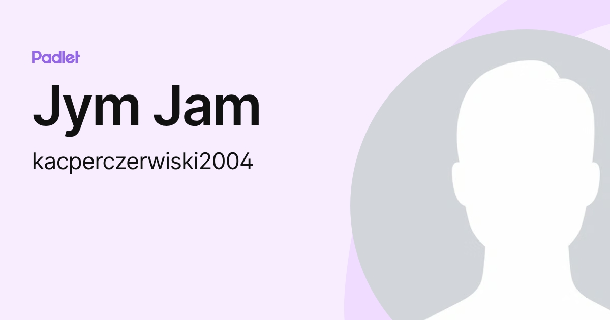 Jym Jam (kacperczerwiski2004) profile | Padlet