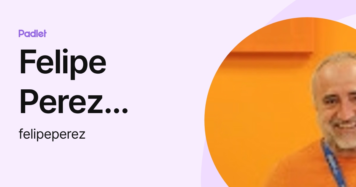 Felipe Perez Ferrer (felipeperez) profile | Padlet