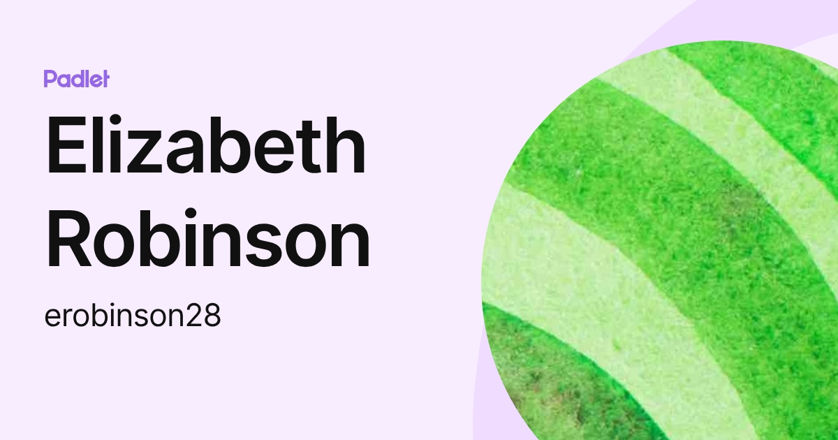 Elizabeth Robinson (erobinson28) profile | Padlet