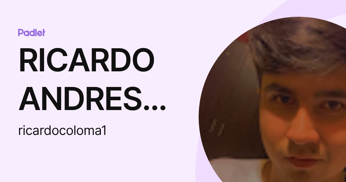 RICARDO ANDRES COLOMA DONOSO (ricardocoloma1) profile | Padlet