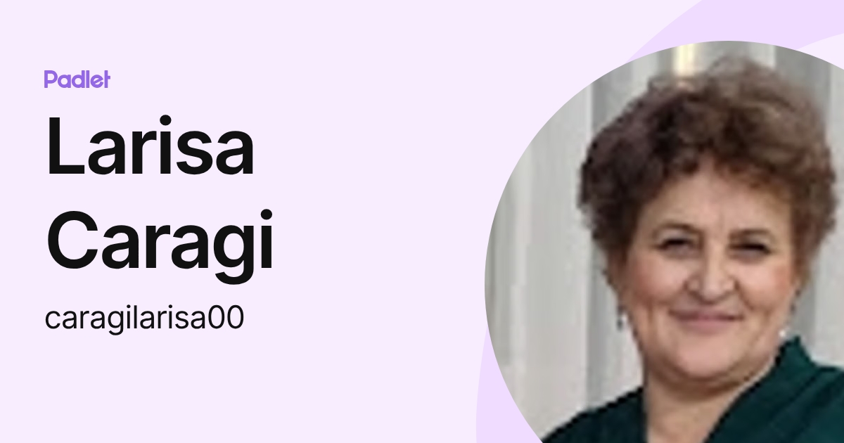 Larisa Caragi (caragilarisa00) profile | Padlet