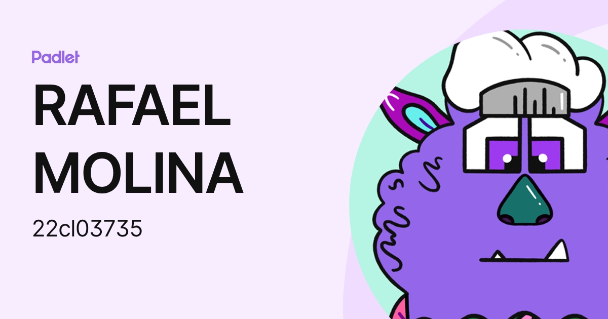 RAFAEL MOLINA (22cl03735) profile | Padlet