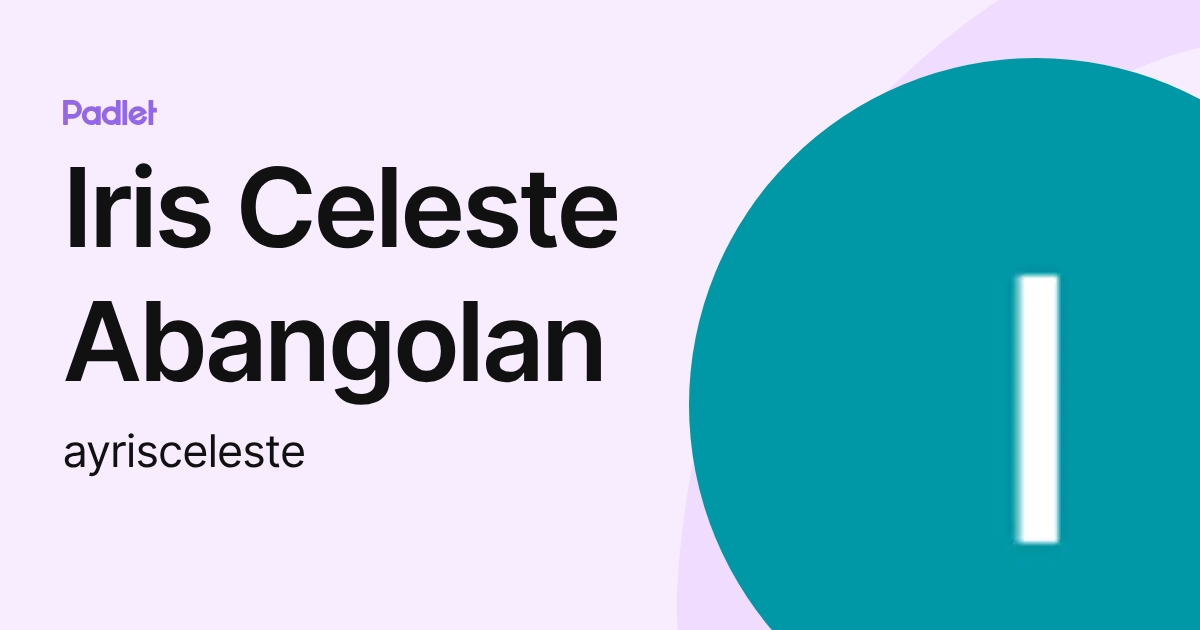 Iris Celeste Abangolan (ayrisceleste) profile | Padlet