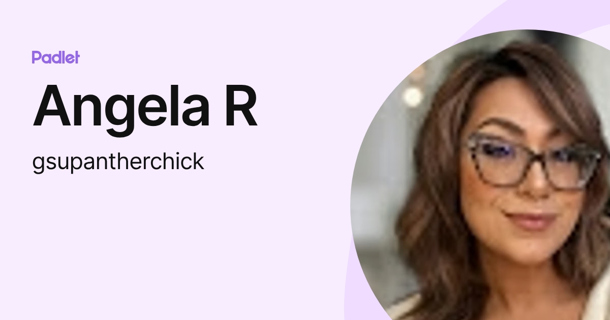 Angela R (gsupantherchick) profile | Padlet