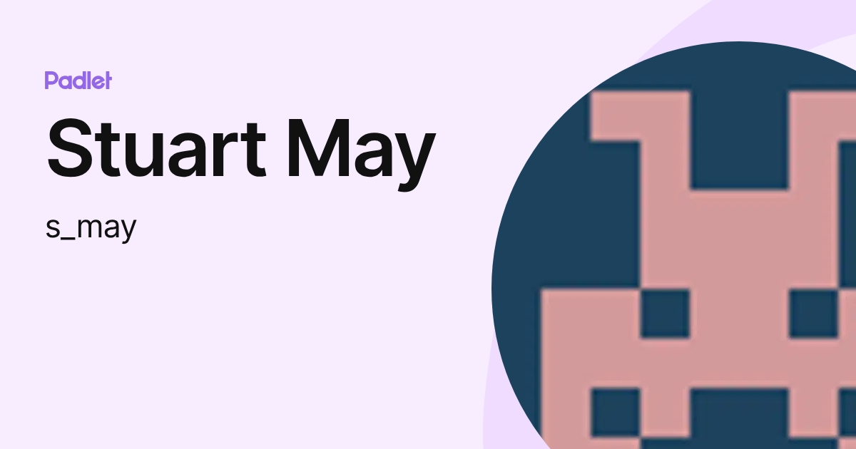 Stuart May (s_may) profile | Padlet