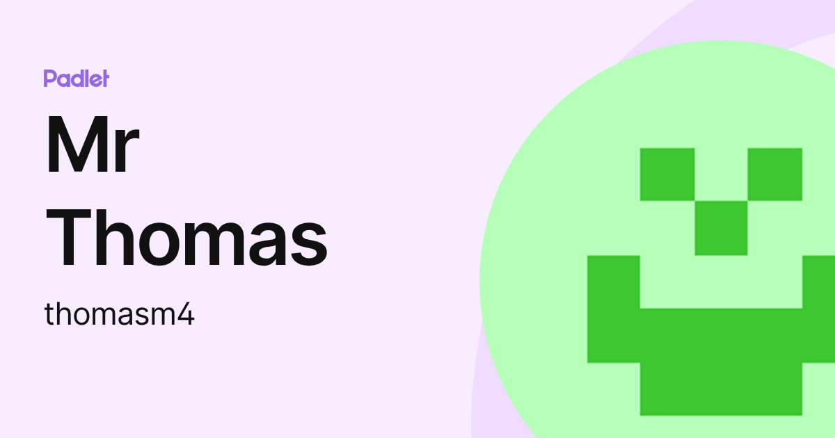Mr Thomas (thomasm4) profile | Padlet