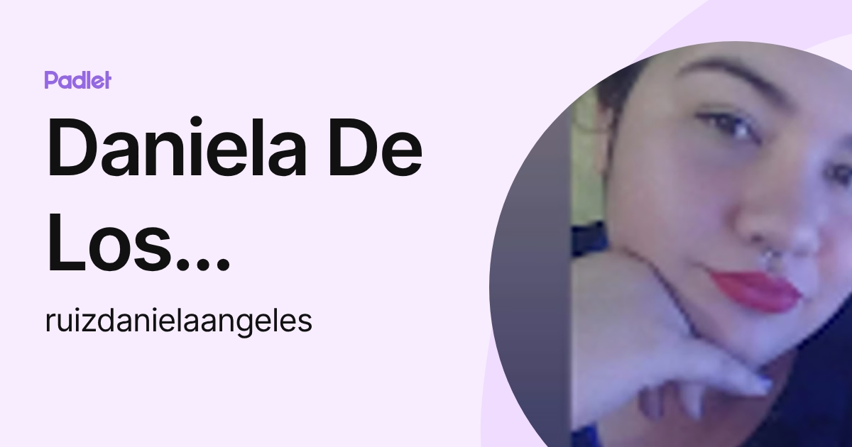 Daniela De Los Angeles Ruiz (ruizdanielaangeles) profile | Padlet