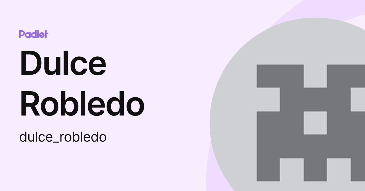 Dulce Robledo (dulce_robledo) profile | Padlet