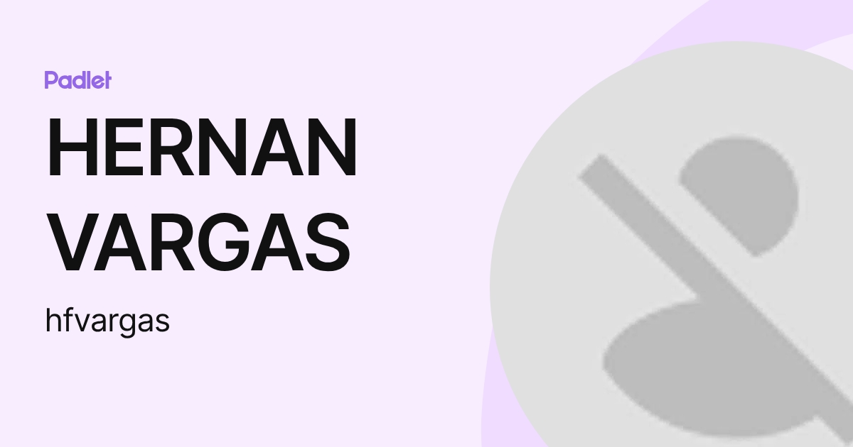 HERNAN VARGAS (hfvargas) profile | Padlet