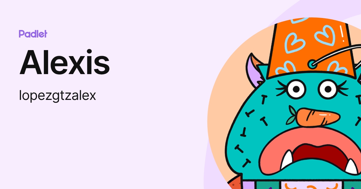 Alexis (lopezgtzalex) profile | Padlet