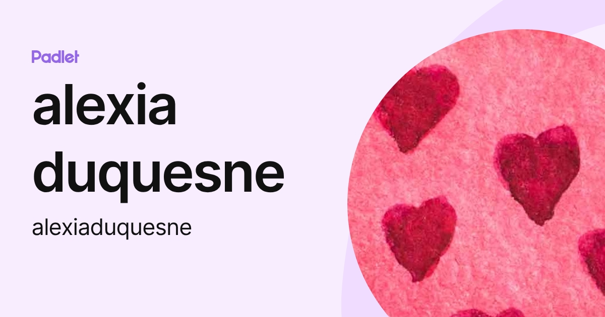 alexia duquesne (alexiaduquesne) profile | Padlet