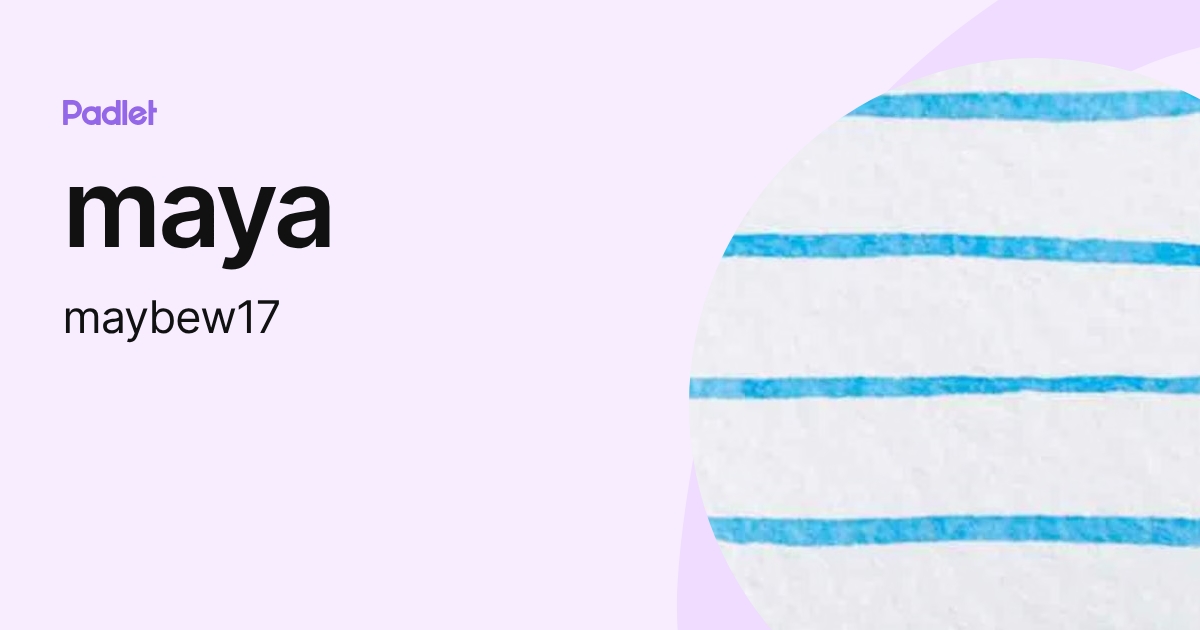 maya (maybew17) profile | Padlet