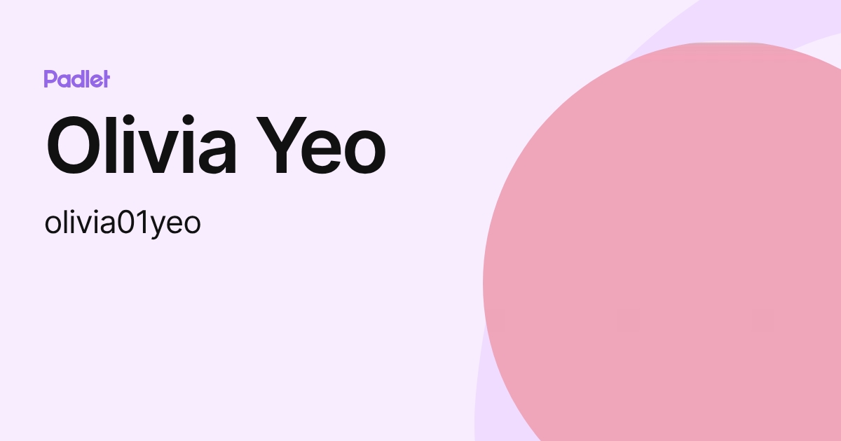 Olivia Yeo (olivia01yeo) profile | Padlet