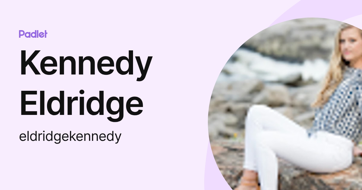 Kennedy Eldridge (eldridgekennedy) profile | Padlet