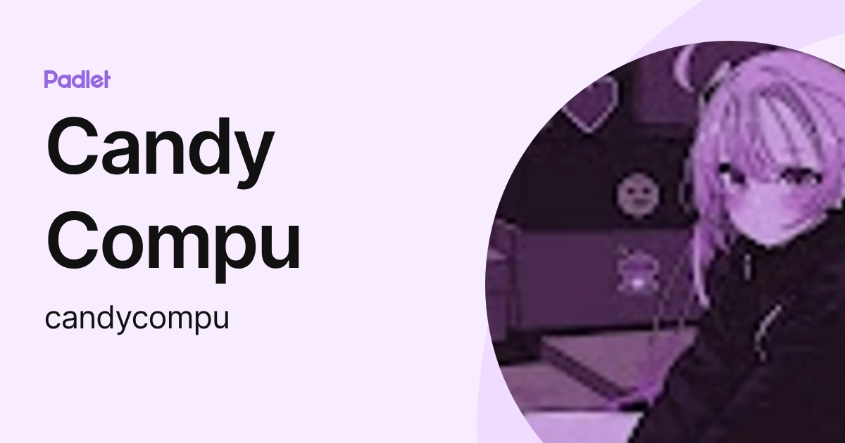 Candy Compu (candycompu) profile | Padlet