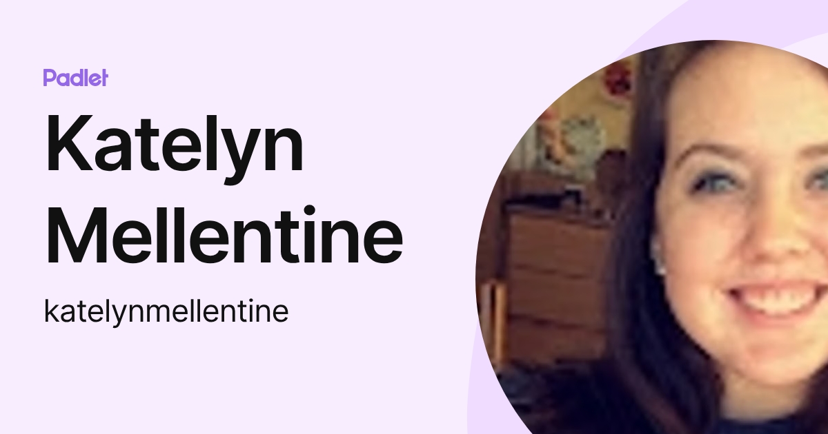Katelyn Mellentine (katelynmellentine) profile | Padlet