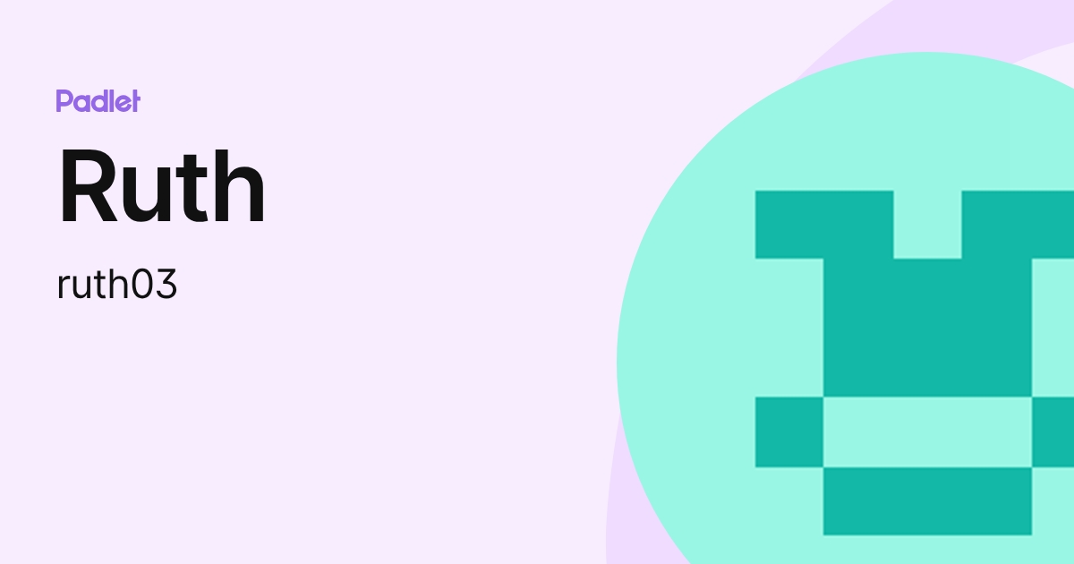 Ruth (ruth03) profile | Padlet