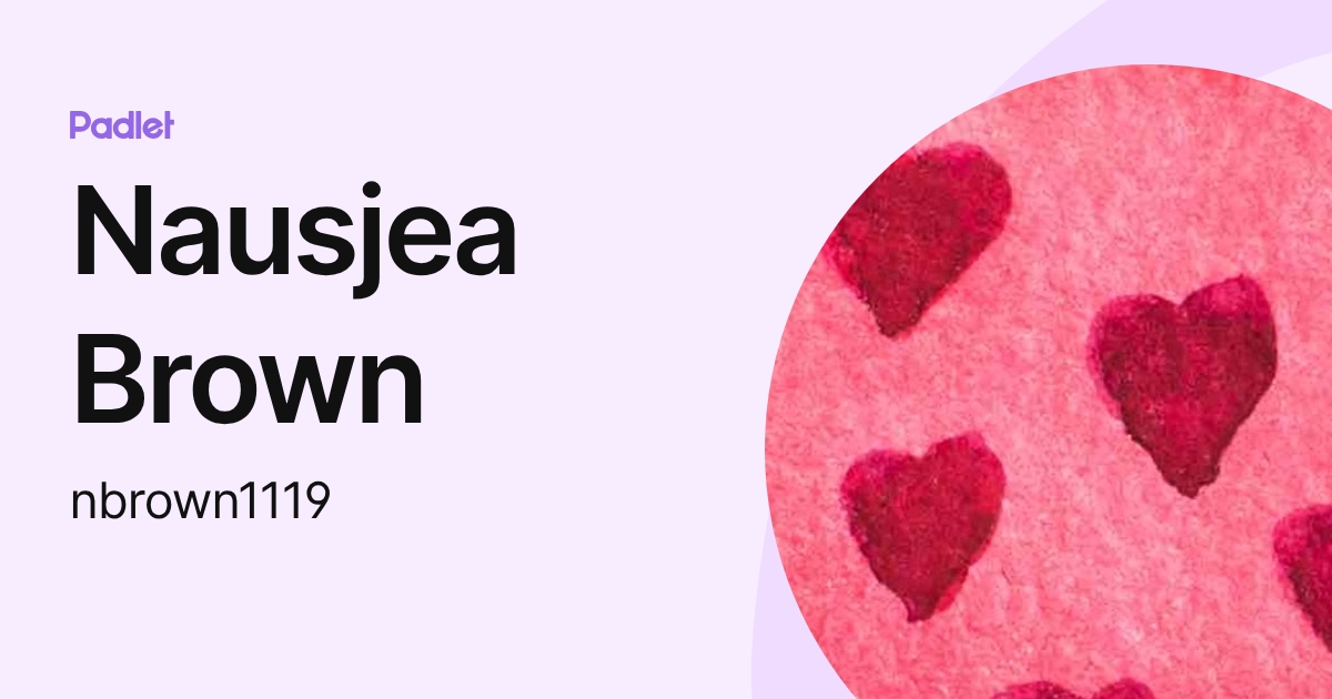 Nausjea Brown (nbrown1119) profile | Padlet