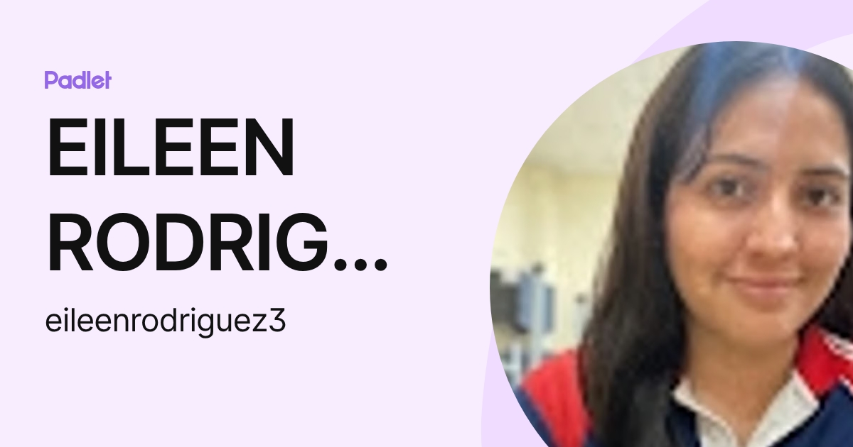 EILEEN RODRIGUEZ SANCHEZ (eileenrodriguez3) profile | Padlet