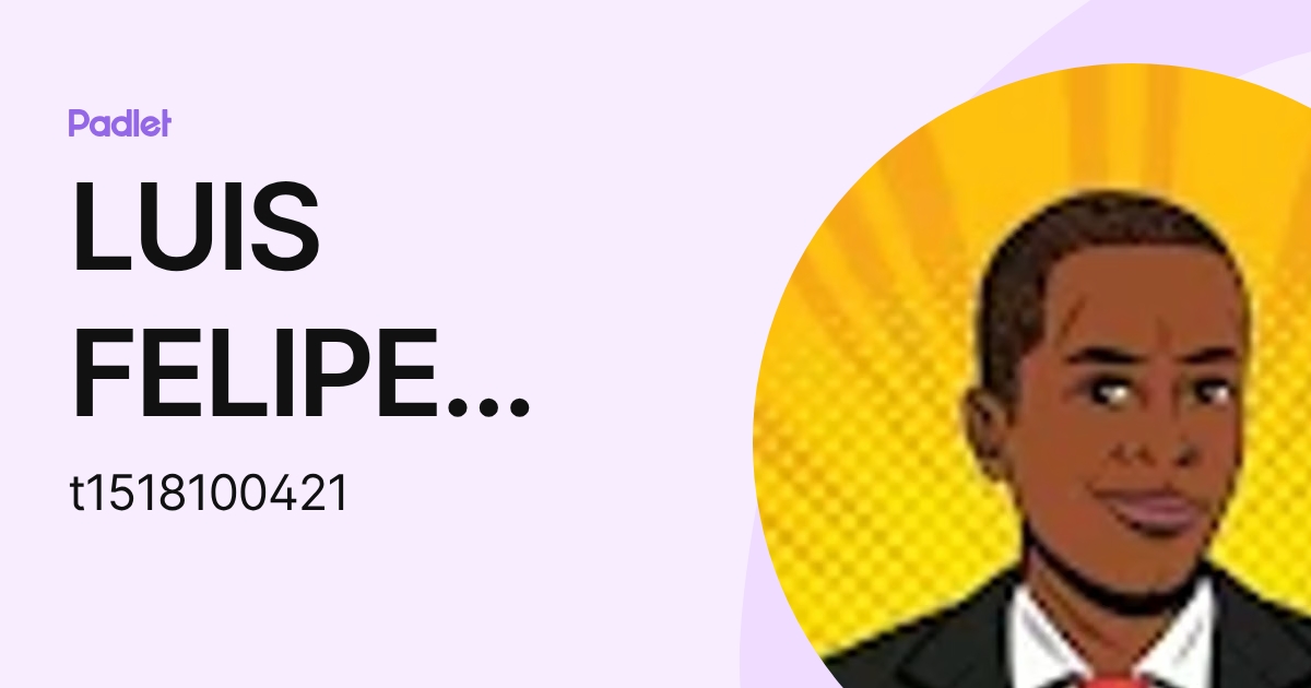 LUIS FELIPE SANTIAGO OROPEZA (t1518100421) profile | Padlet