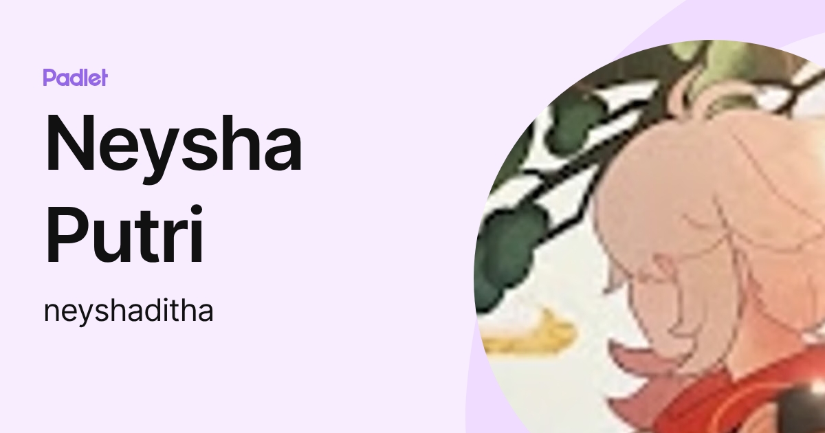 Neysha Neysha Putri (neyshaditha) profile | Padlet