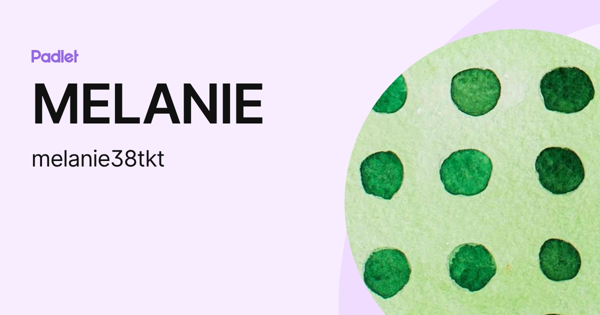 MELANIE (melanie38tkt) profile | Padlet