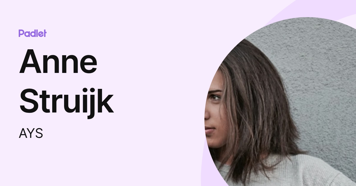 Anne Struijk (AYS) profile | Padlet
