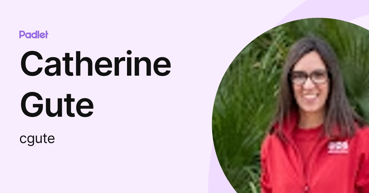 Catherine Gute (cgute) profile | Padlet